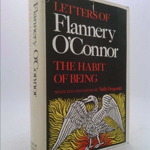 Flannery O'connor; the Habit of Being -- Letters Edited and With an Introduction by Flannery