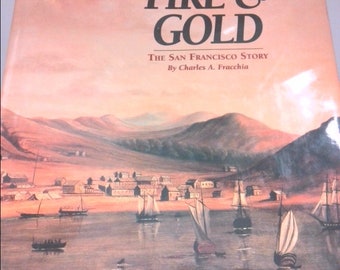 Fire & Gold: The San Francisco Story by Charles A. Fracchia