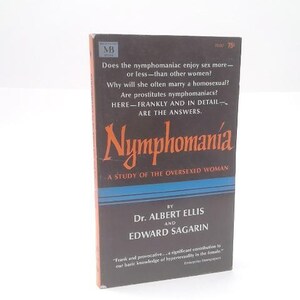 May include: A vintage paperback book titled "Nymphomania: A Study of the Oversexed Woman" by Dr. Albert Ellis and Edward Sagarin. The cover is dark brown with orange and blue text and a price tag of 75 cents.