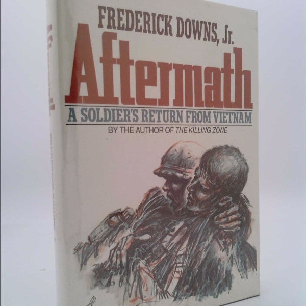 Aftermath: A Soldier's Return From Vietnam by Frederick Downs