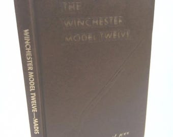 The Winchester Model Twelve by George Madis