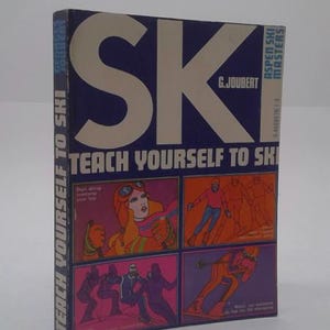 May include: A vintage book titled "Teach Yourself to Ski" with a retro design. The cover features the large letters "SK" and illustrations of skiers in action, with the author's name, G. Joubert, visible.