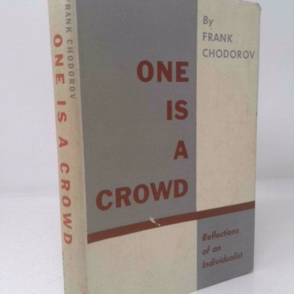 One Is a Crowd;: Reflections of an Individualist by Frank Chodorov