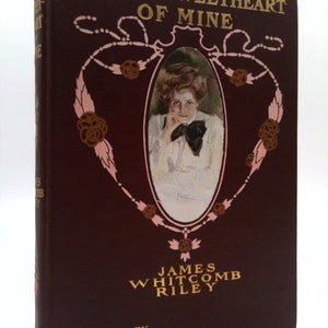 An Old Sweetheart of Mine by James Whitcomb Riley 1902 Illustrated by Howard Chandler Christy by JAMES WHITCOMB RILEY