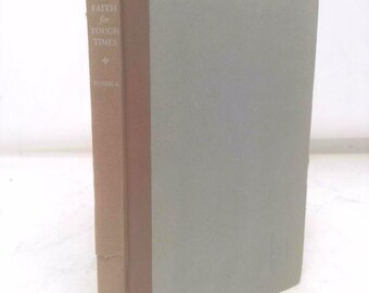 A Faith for Tough Times by Harry Emerson Fosdick