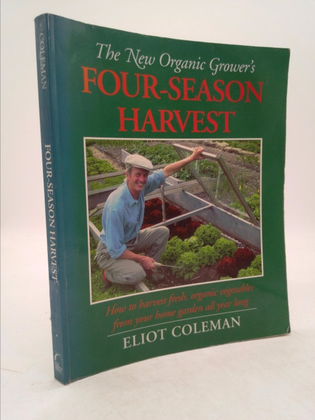 New Organic Grower's Fourseason Harvest How to Harvest Fresh, Organic Vegetables From Your