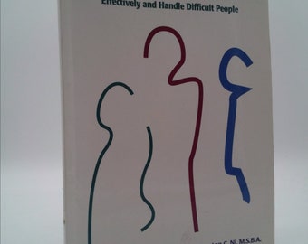 How to Communicate Effectively and Handle Difficult People by Preston C. Ni