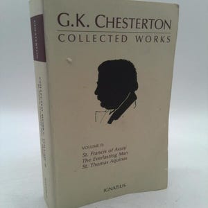 Collected Works of G.K. Chesterton: St. Francis of Assisi, the Everlasting Man, St. Thomas Aquinas Volume 2 by G. K. Chesterton