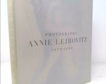 Photographs--Annie Leibovitz, 1970-1990 by Annie Leibovitz
