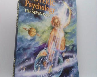 Esoteric Psychology (The Seven Rays) by Douglas M. Baker