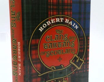 The Clans and Tartans of Scotland by Robert Bain