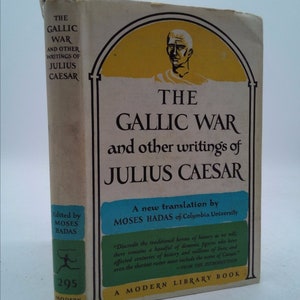 The Gallic War, and Other Writings. by Julius Caesar