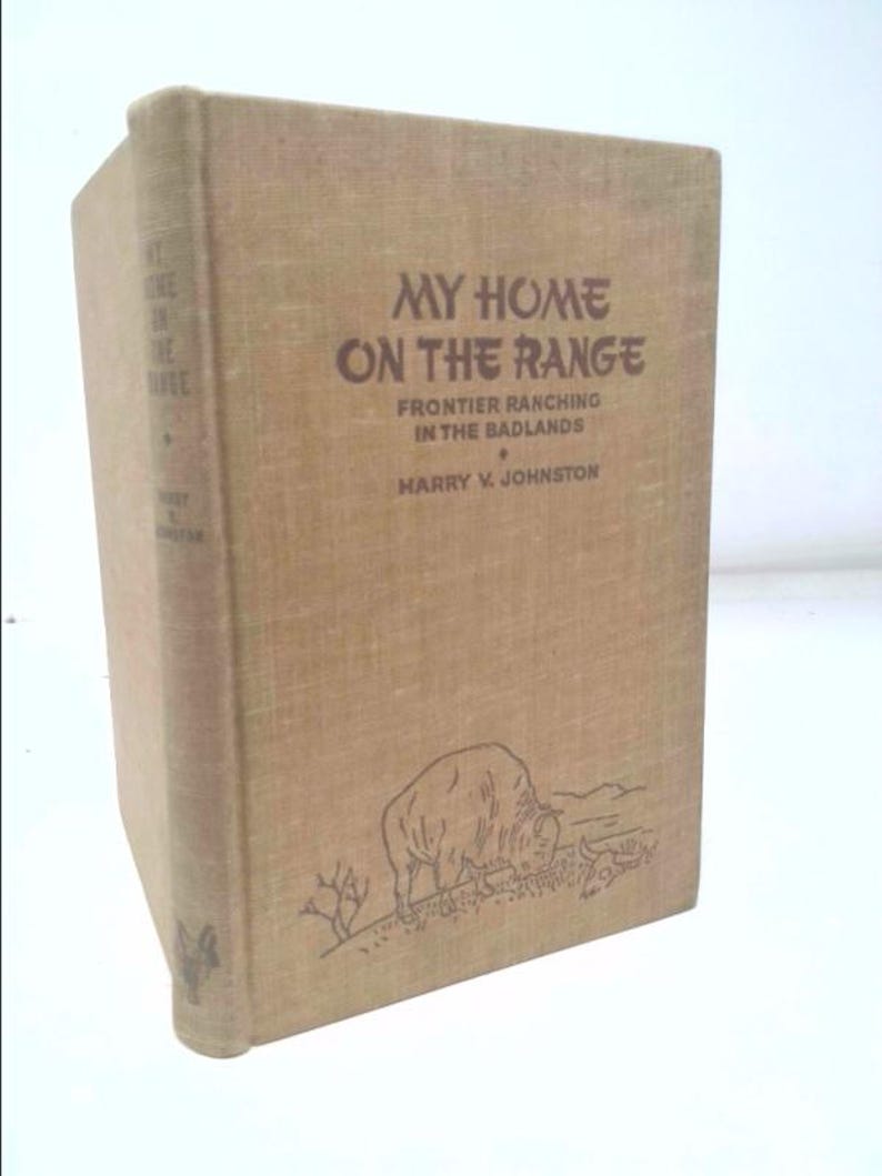 My Home on the Range: Frontier Ranching in the Badlands by Harry V. Johnston image 1