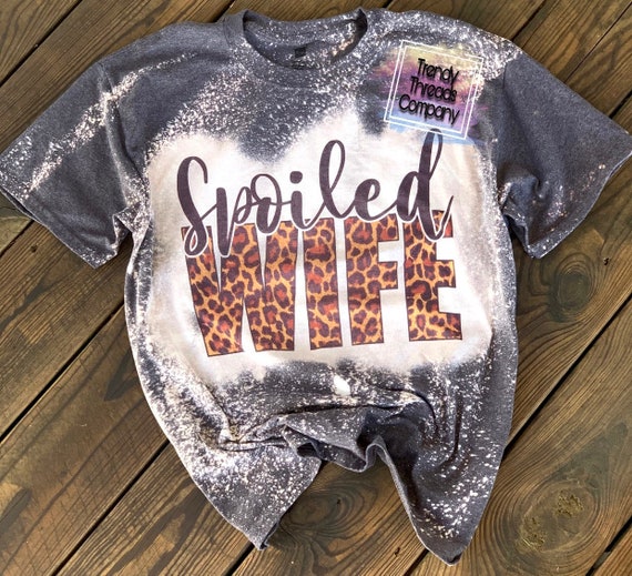 Spoiled Wife Shirt Wife Married Wide Life Bleached | Etsy