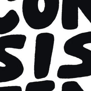 May include: Black and white graphic design with the word "CONSISTENT" written in bold, block letters.