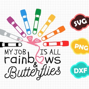 Phlebotomist - My job is all rainbows and butterflies - Nurse - Blood tubes SVG/PNG/DXF Cut file for Cricut and Silhouette