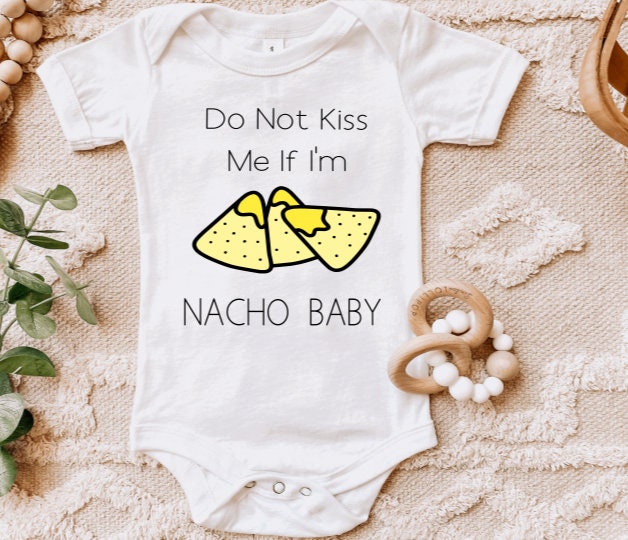 Do Not Kiss Me If I'm Nacho Baby Nacho Baby Don't Etsy UK