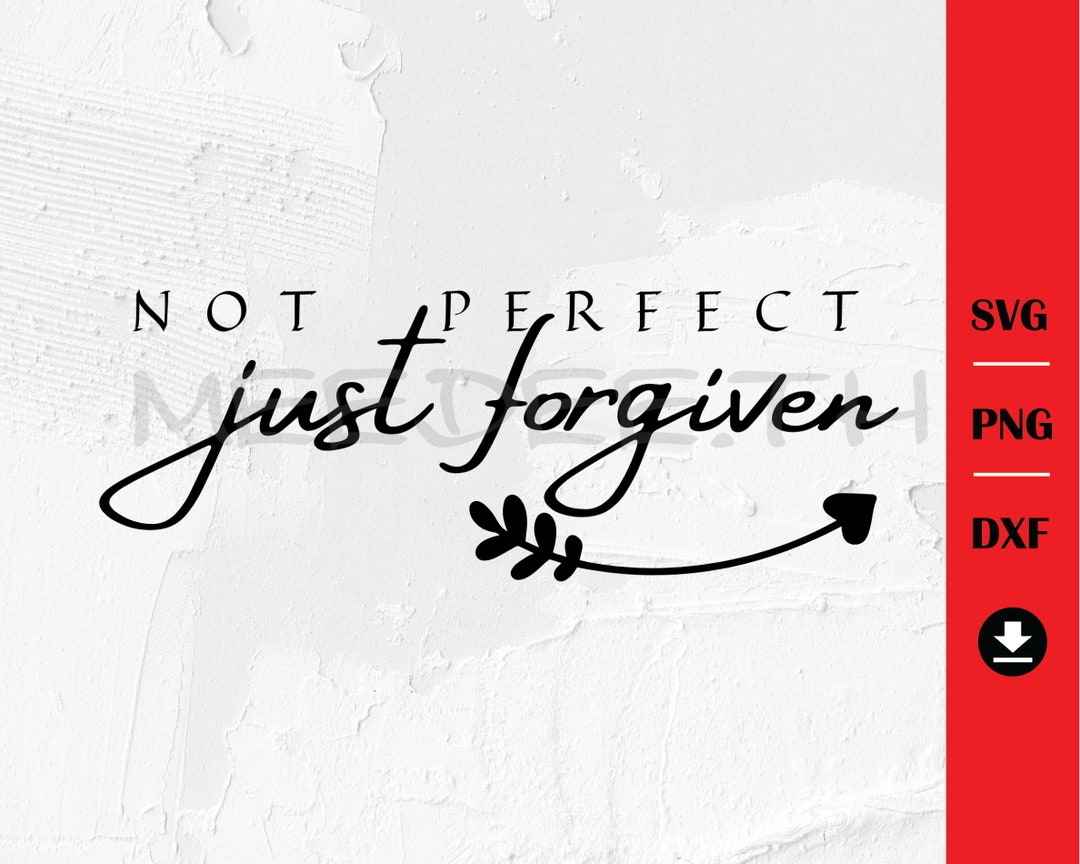 Not Perfect Just Forgiven Svg Instant Download for Cricut Design Space