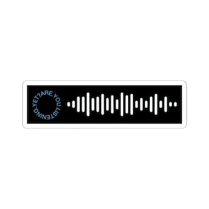 May include: A rectangular sticker featuring a black background with a white audio waveform design. The text "ARE YOU LISTENING YET?" is in a circle on the left. The sticker has a white border.