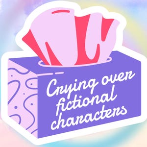 Crying Over Fictional Characters Sticker