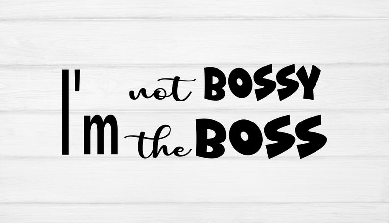 Download Mom Quote Svg Funny Saying Svg Files For Cricut And Silhouette I M Not Bossy I M The Boss Svg Vector Art Personal Use Clip Art Art Collectibles Deshpandefoundationindia Org