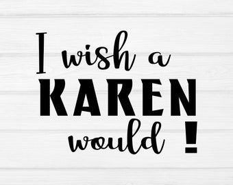 I wish a Karen would svg, Karen svg, black woman svg, do not disturb svg, svg files for Cricut and Silhouette, dxf eps png jpg pdf