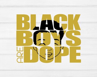 Black boys are dope svg, black child svg, black history svg, black lives matter svg,black woman svg,black queen svg,svg cut files for Cricut