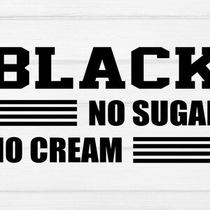Black no sugar no cream svg, Black queen svg, Melanin svg,Afro svg,Black Girl Magic svg,African American,svg cut files for Cricut,Silhouette