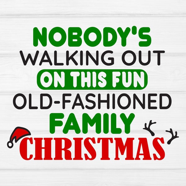 Nobody's Walking Out On This Fun Old-Fashioned Family Christmas svg, National Lampoon's Christmas Vacation Funny Griswold Quote,svg,Cricut