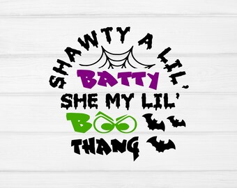 Shawty a lil batty she my lil boo thang svg, Shawty a lil batty svg, halloween svg, bat svg, spider svg,svg cut files for Cricut, Silhouette