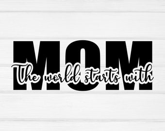 The world starts with mom svg, mothers day svg, funny mom svg, mom svg, black woman svg,mom life,best mom svg,mother svg,cut file for Cricut