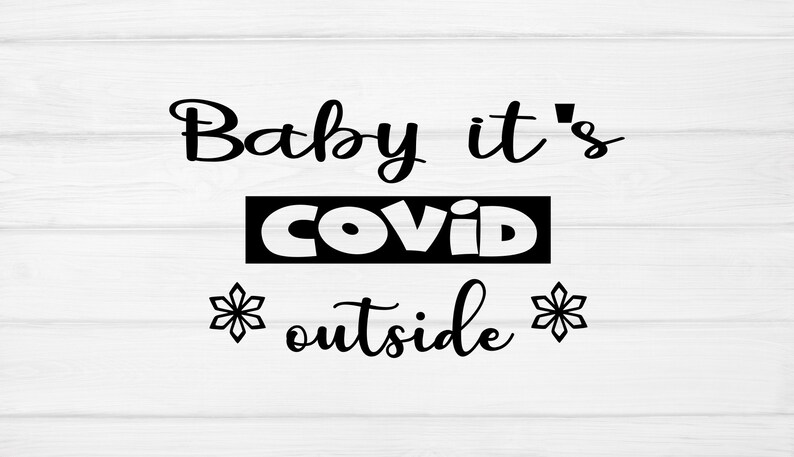 Download Clip Art Covid Svg Png Svg Baby It S Covid Outside Svg Christmas Christmas Svg Covid Christmas Svg Covid Baby It S Covid Outside Cut File Art Collectibles