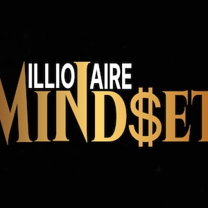 May include: Gold text on a black background that reads "ILLIOIAIRE MINDSET" with a dollar sign replacing the "S" in "MINDSET".