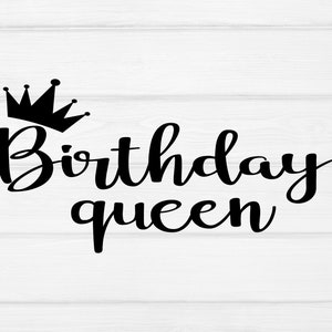 Birthday queen svg, birthday girl svg, birthday svg, happy birthday svg, svg cut files for Cricut and Silhouette, svg, eps, dxf, png