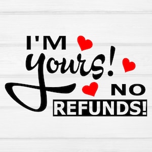 Puede incluir: Texto gráfico en blanco y negro que dice "¡Soy tuyo! ¡Sin reembolsos!" con tres corazones rojos.