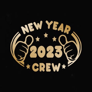 Tripulación de año nuevo 2023 svg, víspera de año nuevo svg, feliz año nuevo svg, año nuevo svg, cotizaciones de año nuevo, archivos digitales, archivos de corte svg para Cricut, Silhouette