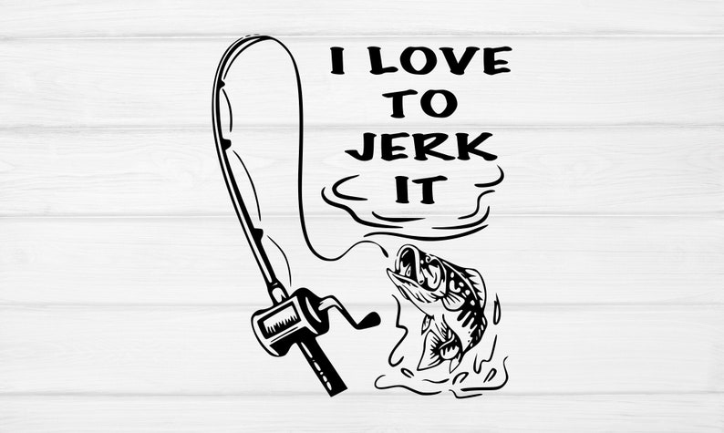 Download Fishing File For Cricut And Silhouette Fish Svg I Love To Jerk It Svg Dad Svg Fishing Svg Fisher Svg Bass Fish Svg Father S Day Svg Clip Art Art Collectibles Jewellerymilad Com