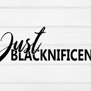 Just blacknificent svg, Black woman svg, melanin svg, Blacknificent svg, african woman svg, afro woman svg, cut files for Cricut, Silhouette