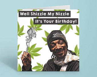 Snoop Dogg Birthday Card | Funny Birthday Card For Him | Best Friend Brother Sister Birthday | Shizzle My Nizzle | 2024 Birthday Cards