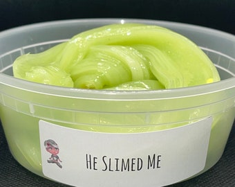 He Slimed Me