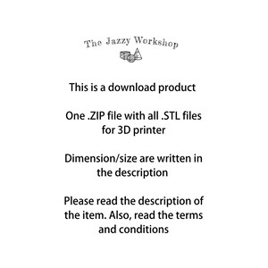 May include: Text that reads "The Jazzy Workshop" with a stylized image of a cube. The text below reads "This is a download product. One .ZIP file with all .STL files for 3D printer. Dimension/size are written in the description. Please read the description of the item. Also, read the terms and conditions."