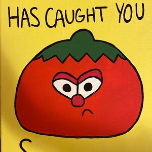 The Tomato Has Caught You Sinning