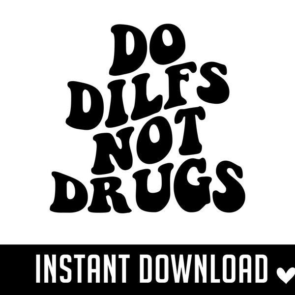 Do DILFS Not Drugs, Self Love SVG, Mental health SVG, Inspirational quote, Positive, Wavy Stacked Svg, Svg Cricut Cut File, Silhouette Svg