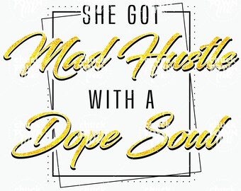 Descarga digital INSTANT Ella tiene mad Hustle con un dope Soul Glitter Oro Negro Palabra Arte PNG Archivo Descargar Sublimación DTG Diseño Digital