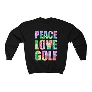 Unisex Golf Shirt, Peace Love Golf, Tie-Dye Word Art, Hippie-Chic Crewneck Sweatshirt, Groovy Shirt with a Boho Vibe for Men, Women Golfers