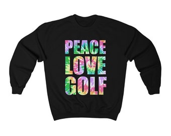 Unisex Golf Shirt, Peace Love Golf, Tie-Dye Word Art, Hippie-Chic Crewneck Sweatshirt, Groovy Shirt with a Boho Vibe for Men, Women Golfers