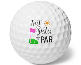 Best Sister By Par Golf Balls, Custom Golf Balls for Sis, Personalized Bridesmaid Gift, Sister Birthday Thank You Gift for Sister, Pack of 6