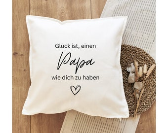 Kissenhülle "Glück ist, einen Papa wie dich zu haben" / Vater / Kissen / Kissenbezug