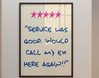 Puede incluir: Una pizarra blanca enmarcada con una calificación de cinco estrellas y el texto "SERVICE WAS GOOD. WOULD CALL MY EX HERE AGAIN!!"