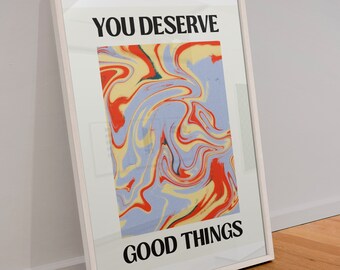 Groovy Wall Art, Abstract Poster Print, Affirmation Wall Art, You Deserve Good Things, Modern Artwork Print, Mental Health Poster Download
